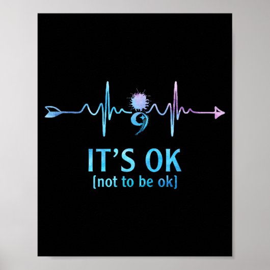 It's Ok Not To Be Ok Semicolon Suicide Prevention  Poster (Vorne)
