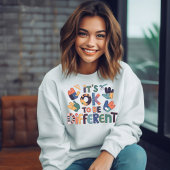 It's OK to be Different Sweatshirt