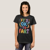 It's Ok To Fart Funny Gas Humor Design Flatulence T-Shirt (Vorne ganz)