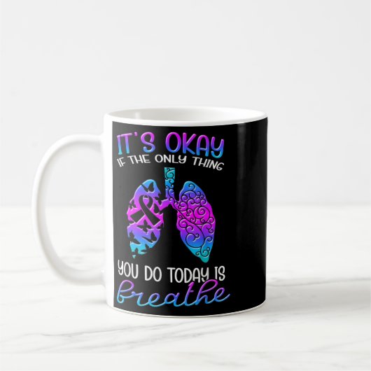 It's Okay If The Only Thing You Do Today Is Breath Kaffeetasse (Links)