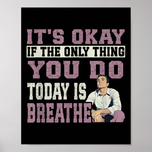 It's Okay If The Only Thing You Do Today Is Breath Poster (Vorne)