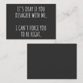 It's Okay If You Disagree With Me I Can't Force Yo Visitenkarte (Vorne/Hinten)