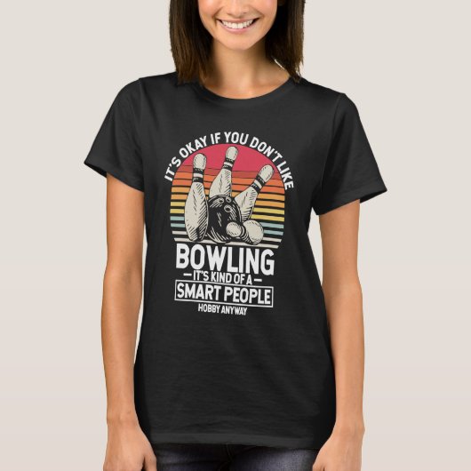 It's Okay If You Don't Like Bowling It's Smart Hob T-Shirt (Vorderseite)