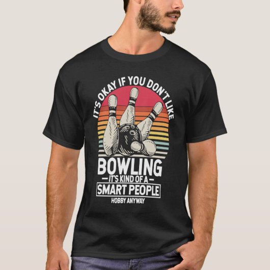 It's Okay If You Don't Like Bowling It's Smart Hob T-Shirt (Vorderseite)