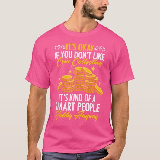 It'S Okay If You Don'T Like Coin Collecting Coin C T-Shirt (Vorderseite)