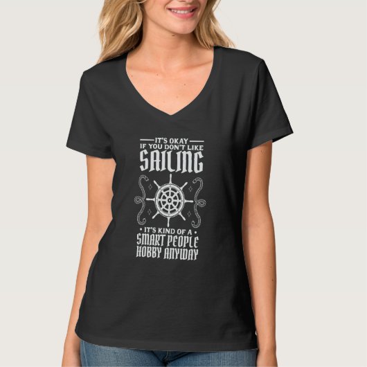It's Okay If You Don't Like Sailing Boat Sailing T-Shirt (Vorderseite)