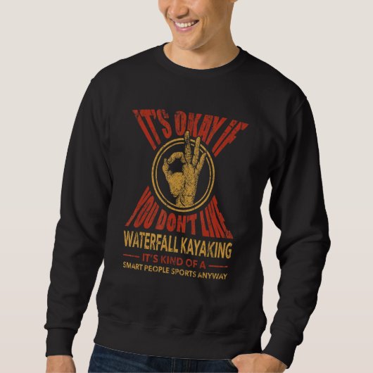 Its Okay If You Dont Like Waterfall Kayaking  Spor Sweatshirt (Vorderseite)