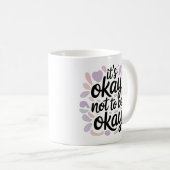 Its Okay Not To Be Okay Mental Health Positivity Kaffeetasse (VorderseiteRechts)