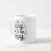 Its Okay Not To Be Okay Mental Health Positivity Kaffeetasse (Vorderseite Links)