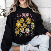 It's Okay To Boho Floral Sweatshirt