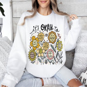 It's Okay To Boho Floral Sweatshirt