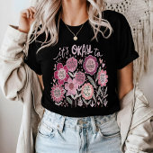 It's Okay To Boho Floral T-Shirt