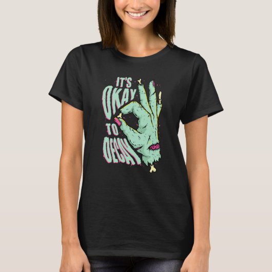 It's Okay To Decay Zombie Hand Halloween Trick or  T-Shirt (Vorderseite)