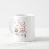 It's Okay to Feel Everything – Mental Health Mug Kaffeetasse (Vorderseite Links)