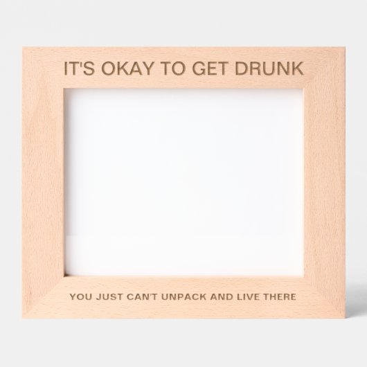It's Okay To Get Drunk™ Laser Engraved Frame Geätzte Rahmen (Vorderseite)