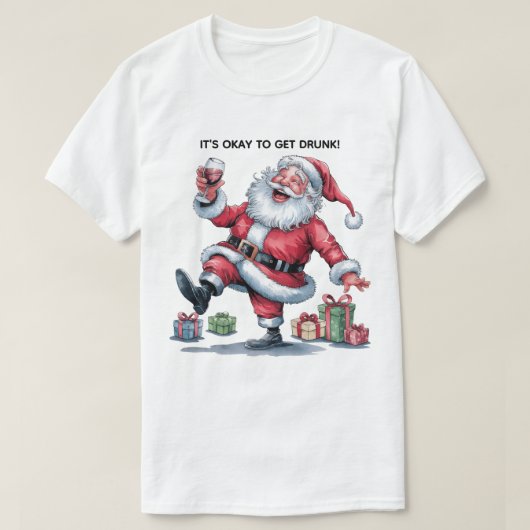 It's Okay To Get Drunk™ T-Shirt (Design vorne)