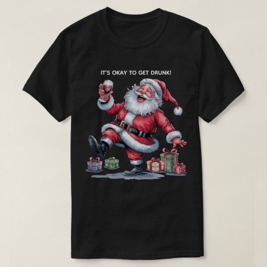 It's Okay To Get Drunk™ T-Shirt (Design vorne)