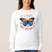"It's Okay To Not Be Okay" Butterfly Sweatshirt (Vorderseite)