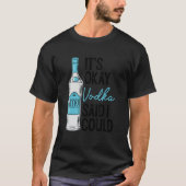 It's Okay Vodka Said I Could  Dringking T-Shirt (Vorderseite)