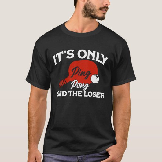 It's only Ping Pong Table Tennis Paddle Ping Pong T-Shirt (Vorderseite)