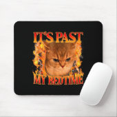 It's Past My Bedtime Funny Cat Meme Animals Humor  Mousepad (Mit Mouse)