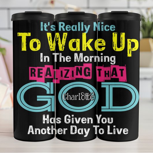 It's Really Nice To Wake Up Realizing God Has Give Thermosbecher