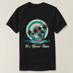 It's River Time T-Shirt
