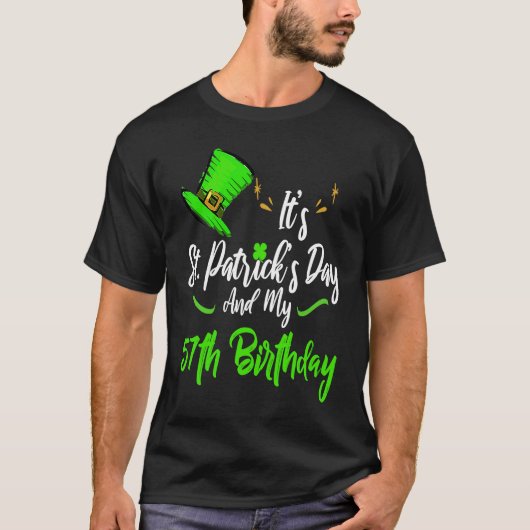 It's Saint Patricks Day And It's My 57th Birthday T-Shirt (Vorderseite)