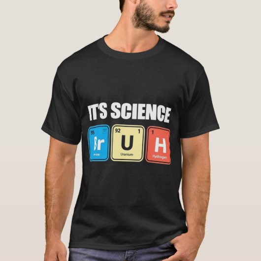 It's Science Bruh - Funny Chemistry Periodic Table T-Shirt (Vorderseite)