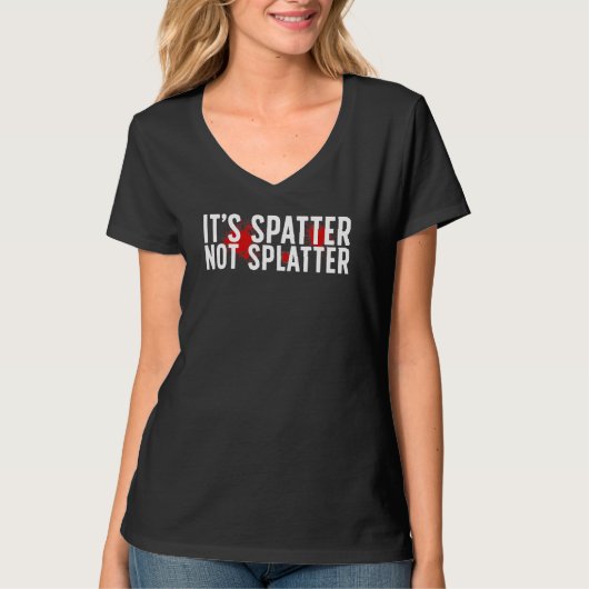 It's Spatter Forensic Scientist Forensic Science T-Shirt (Vorderseite)