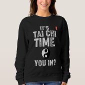 It's Tai Chi Time. You In! Tai Chi Beginners Sloga Sweatshirt (Vorderseite)