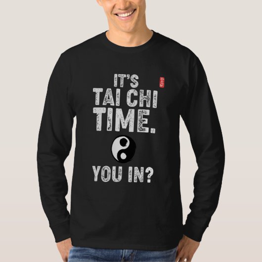 It's Tai Chi Time. You In! Tai Chi Beginners Sloga T-Shirt (Vorderseite)
