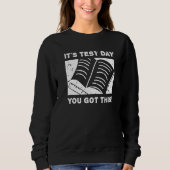 It's Test Day You Got This Student Testing Day  Te Sweatshirt (Vorderseite)