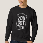 It's Test Day You Got This Student Testing Day  Te Sweatshirt (Vorderseite)