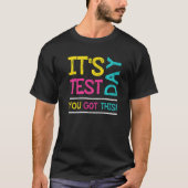 It's Test Day You Got This Student Testing Day  Te T-Shirt (Vorderseite)