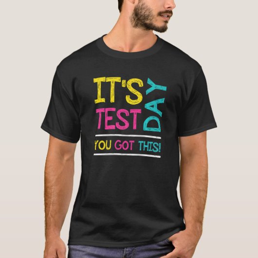 It's Test Day You Got This Student Testing Day Te T-Shirt (Vorderseite)