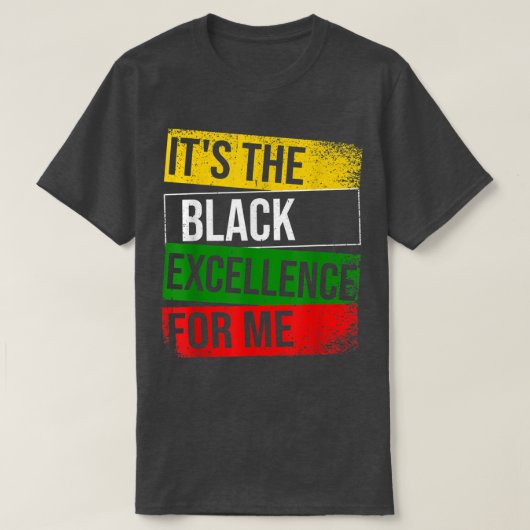 It's The Black Ecellence For Me Proud African Amer T-Shirt (Design vorne)