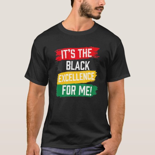 It's The Black Excellence For Me Black History Mon T-Shirt (Vorderseite)