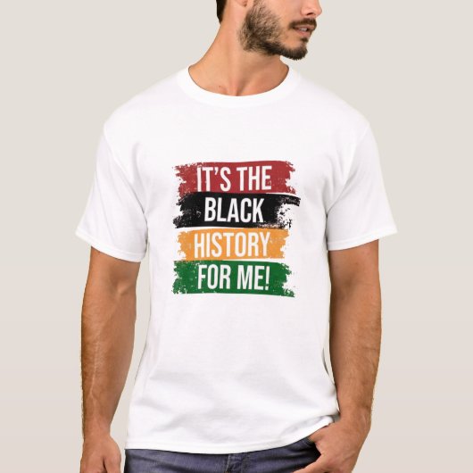It's the Black History for Me T-Shirt (Vorderseite)