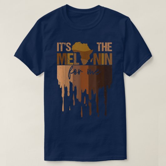 It's The Melanin For Me Black History Month Africa T-Shirt (Design vorne)