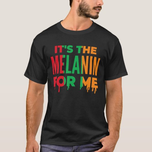 It's The Melanin For Me Black History Month Pride  T-Shirt (Vorderseite)