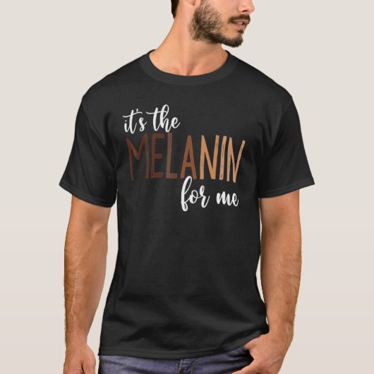 It's The Melanin For Me Black Melanated Women Hist T-Shirt (Vorderseite)