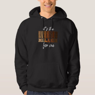 It's The Melanin For Me Black Pride BHM African Me Hoodie