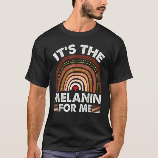 It's The Melanin For Me, Melanated Black History M T-Shirt (Vorderseite)