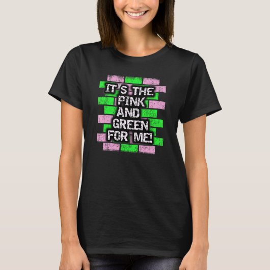 It's The Pink and Green For Me HBCU T-Shirt (Vorderseite)