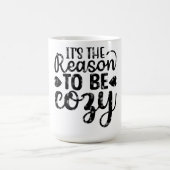 It's The Reason To Be Cozy Kaffeetasse (Mittel)