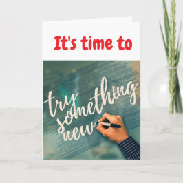 It's time to try something new. karte