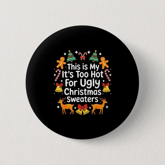 Its Too Hot For Ugly Christmas Sweaters Button (Vorderseite)