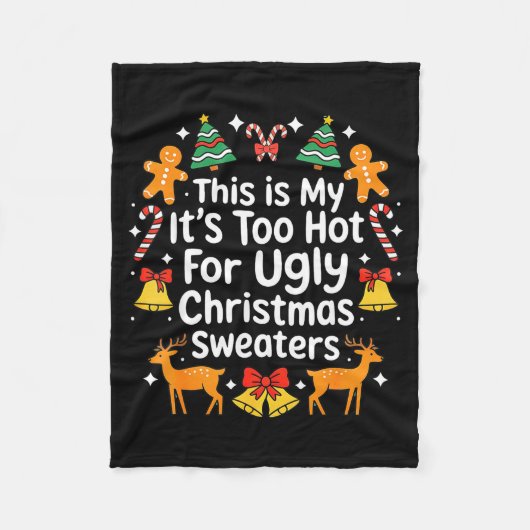 Its Too Hot For Ugly Christmas Sweaters  Fleecedecke (Vorderseite)