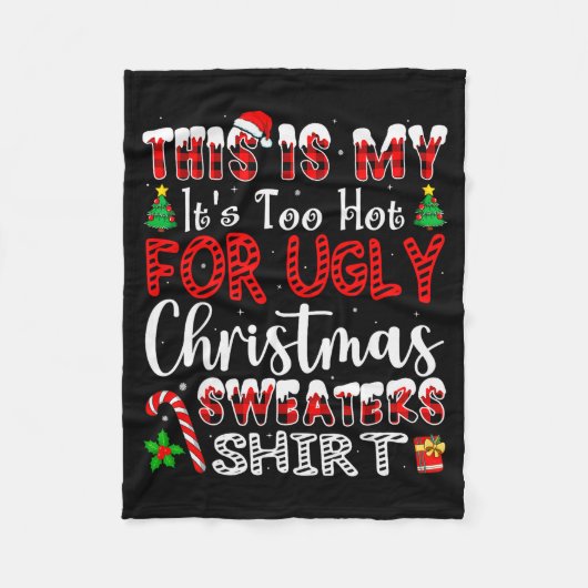 Its Too Hot For Ugly Christmas Sweaters Funny Xmas Fleecedecke (Vorderseite)